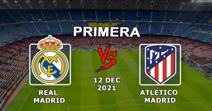 Real Madrid - Atletico Madrid: pronostic et pari sur le match Exemples - 12.12.2021 Real Madrid - Atletico Madrid: pronostic et pari sur le match Exemples - 12.12.2021