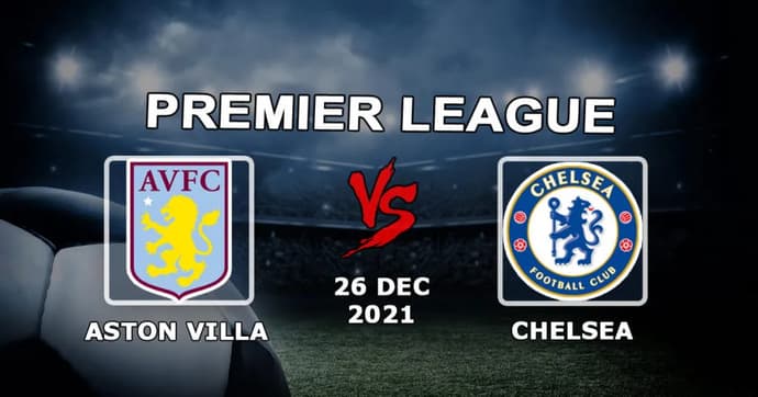 Aston Villa - Chelsea: pronostic et pari sur le match de Premier League - 26/12/2021 Aston Villa - Chelsea: pronostic et pari sur le match de Premier League - 26/12/2021