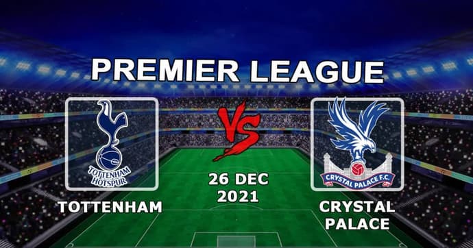 Tottenham - Crystal Palace: pronostic et pari sur la Premier League - 26.12.2021 Tottenham - Crystal Palace: pronostic et pari sur la Premier League - 26.12.2021