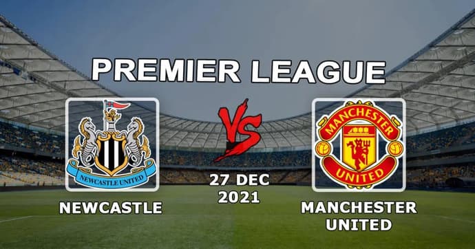 Newcals - Manchester United: forudsigelse og spil på Premier League - 27.12.2021 Newcals - Manchester United: forudsigelse og spil på Premier League - 27.12.2021
