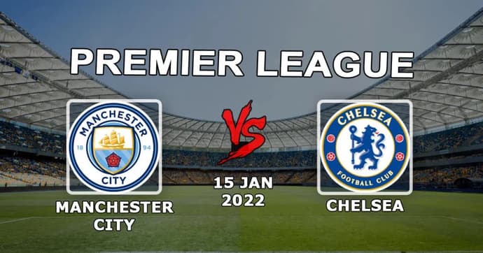 Manchester City - Chelsea: pronóstico y apuesta para el partido de la Premier League - 15.01.2022 Manchester City - Chelsea: pronóstico y apuesta para el partido de la Premier League - 15.01.2022