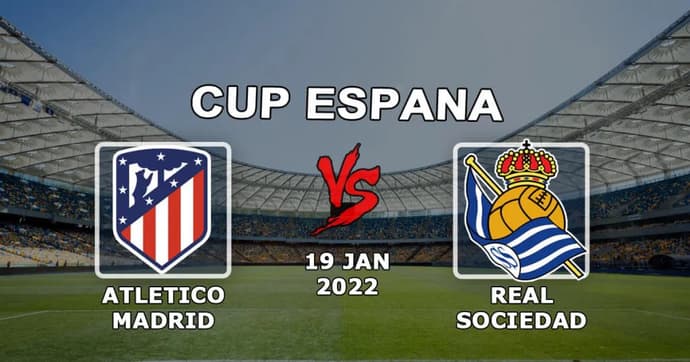 Real Sociedad vs Atlético Madrid: Copa del Rey spådom og spill - 19.01.2022 Real Sociedad vs Atlético Madrid: Copa del Rey spådom og spill - 19.01.2022