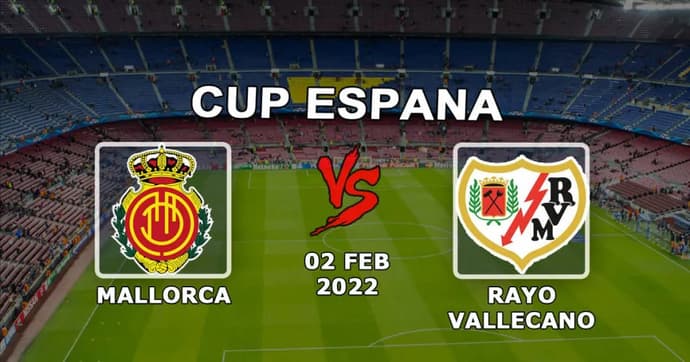 Rayo Vallecano - Majorque: pronostic et pari sur 1/4 Coupe d'Espagne - 02.02.2022 Rayo Vallecano - Majorque: pronostic et pari sur 1/4 Coupe d'Espagne - 02.02.2022