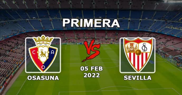 Osasuna - Séville: pronostic et pari sur le match Prmiera - 05.02.2022 Osasuna - Séville: pronostic et pari sur le match Prmiera - 05.02.2022