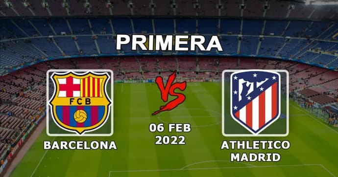 Barcelona - Atlético Madrid: previsão e aposta no jogo Exemplos - 06.02.2022 Barcelona - Atlético Madrid: previsão e aposta no jogo Exemplos - 06.02.2022