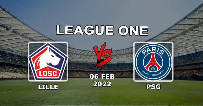 Lille - PSG: pronostic et pari pour le match de Ligue 1 - 06.02.2022с Lille - PSG: pronostic et pari pour le match de Ligue 1 - 06.02.2022с