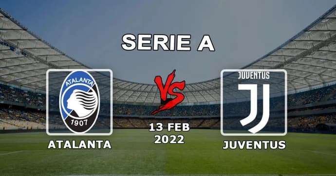 Atalanta vs Juventus: Serie A pronostic et pari - 13.02.2022 Atalanta vs Juventus: Serie A pronostic et pari - 13.02.2022