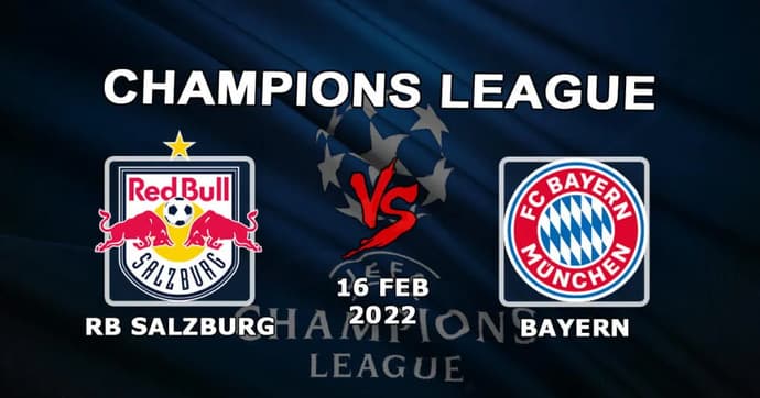RB Salzburg - Bayern: pronostic et pari pour 1/8 Ligue des Champions - 16.02.2022 RB Salzburg - Bayern: pronostic et pari pour 1/8 Ligue des Champions - 16.02.2022