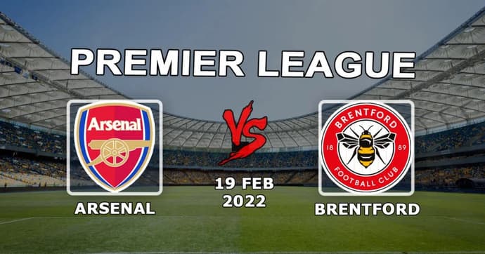 Arsenal - Brentford: Ennuste ja veto Valioliigan ottelusta - 19.02.2022 Arsenal - Brentford: Ennuste ja veto Valioliigan ottelusta - 19.02.2022