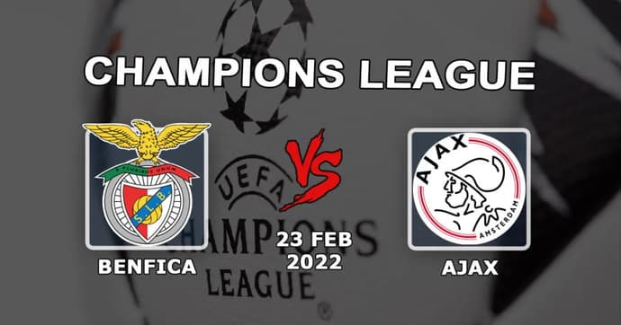 Benfica - Ajax: forudsigelse og væddemål på Champions League-kampen - 23.02.2022 Benfica - Ajax: forudsigelse og væddemål på Champions League-kampen - 23.02.2022