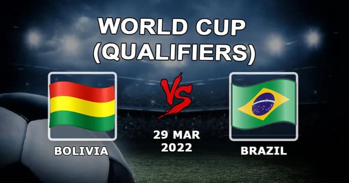 Bolivia - Brasil: pronóstico y apuesta por las eliminatorias al Mundial 2022 - 30.03.2022 Bolivia - Brasil: pronóstico y apuesta por las eliminatorias al Mundial 2022 - 30.03.2022