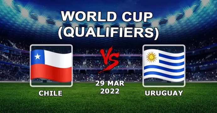 Chili - Uruguay: pronostic pour les éliminatoires de la Coupe du monde 2022 - 30.03.2022 Chili - Uruguay: pronostic pour les éliminatoires de la Coupe du monde 2022 - 30.03.2022