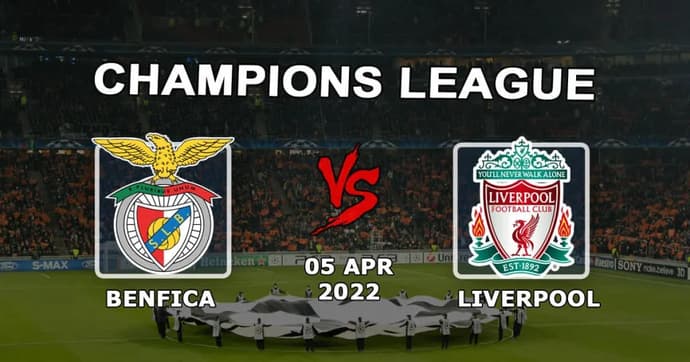 Benfica - Liverpool: forudsigelse og væddemål på kampen i Champions League - 05.04.2022 Benfica - Liverpool: forudsigelse og væddemål på kampen i Champions League - 05.04.2022