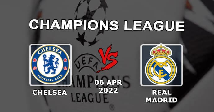 Chelsea - Real Madrid: ennustus ja veto Mestarien liigan ottelusta - 06.04.2022 Chelsea - Real Madrid: ennustus ja veto Mestarien liigan ottelusta - 06.04.2022