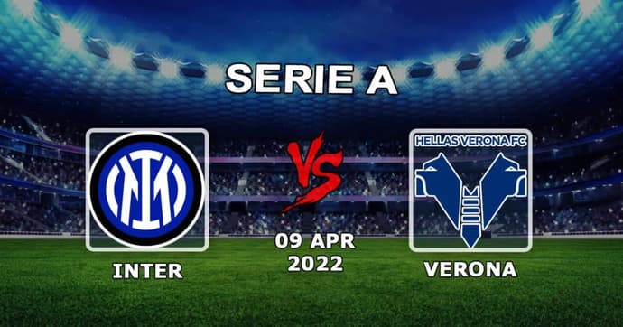 Inter vs Vérone: Serie A pronostic et pari - 09.04.2022 Inter vs Vérone: Serie A pronostic et pari - 09.04.2022