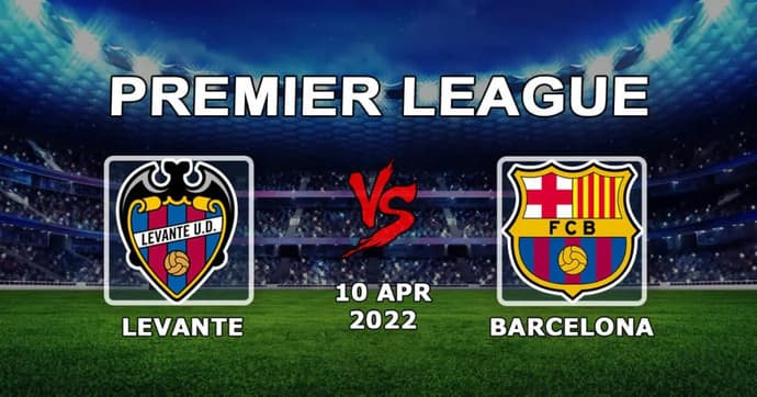 Barcelone - Levante: prédiction de match et exemples de paris - 10.04.2022 Barcelone - Levante: prédiction de match et exemples de paris - 10.04.2022