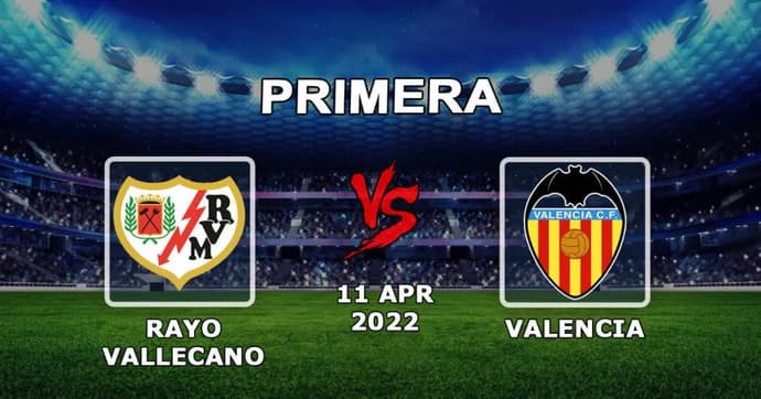 Rayo Vallecano - Valenia: spådom og spill på kampeksempler - 11.04.2022 Rayo Vallecano - Valenia: spådom og spill på kampeksempler - 11.04.2022