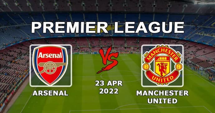 Arsenal - Manchester United: pronostic du match de la 34e journée de Premier League - 23/04/2022 Arsenal - Manchester United: pronostic du match de la 34e journée de Premier League - 23/04/2022