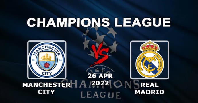 Man City - Real Madrid: previsão e aposta para o jogo da Liga dos Campeões - 26.04.2022 Man City - Real Madrid: previsão e aposta para o jogo da Liga dos Campeões - 26.04.2022
