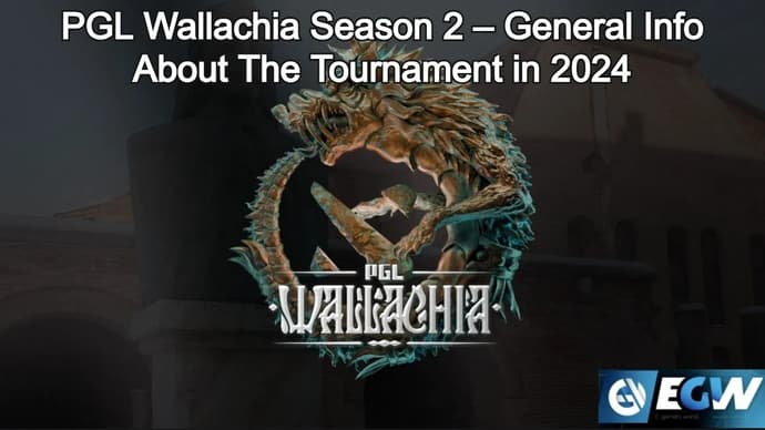 PGL Wallachia Season 2 – General Info About The Tournament in 2024 PGL Wallachia Season 2 – General Info About The Tournament in 2024