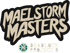 MaelStorm Masters 3