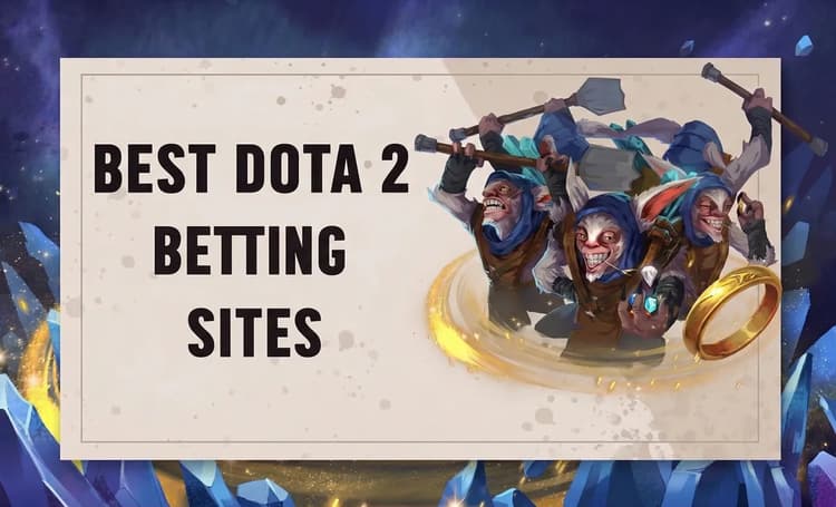 Miten valita parhaat Dota 2 -vedonlyöntisivustot maaliskuu 2026 2026
