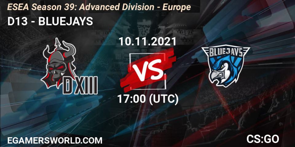 D13 Bluejays 10 11 21 Cs Go Esea Season 39 Advanced Division Europe Prediction Stream Livescore Results Twitch Hltv Youtube 8wg5j7rvz Egw