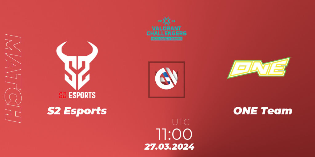 S2 Esports vs ONE Team 27.03.24. VALORANT, VALORANT Challengers Hong