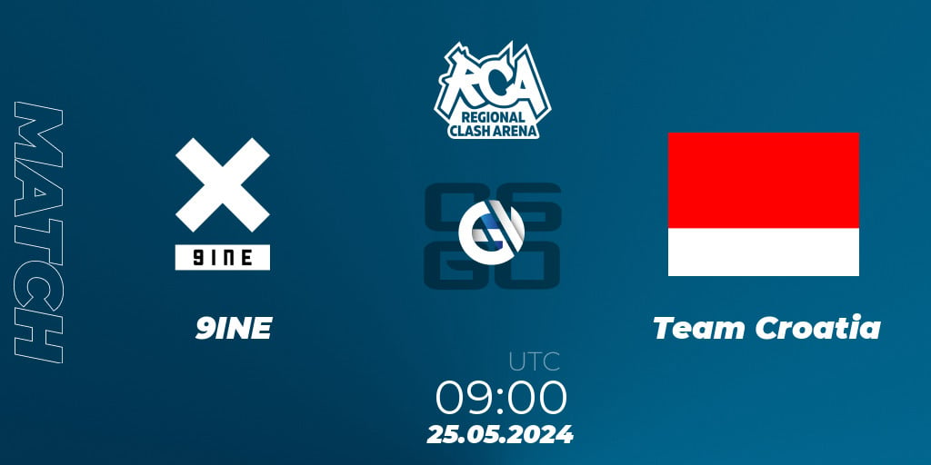 9INE - Team Croatia: 25.05.2024 at 09:00. Counter-Strike (CS2) Regional ...