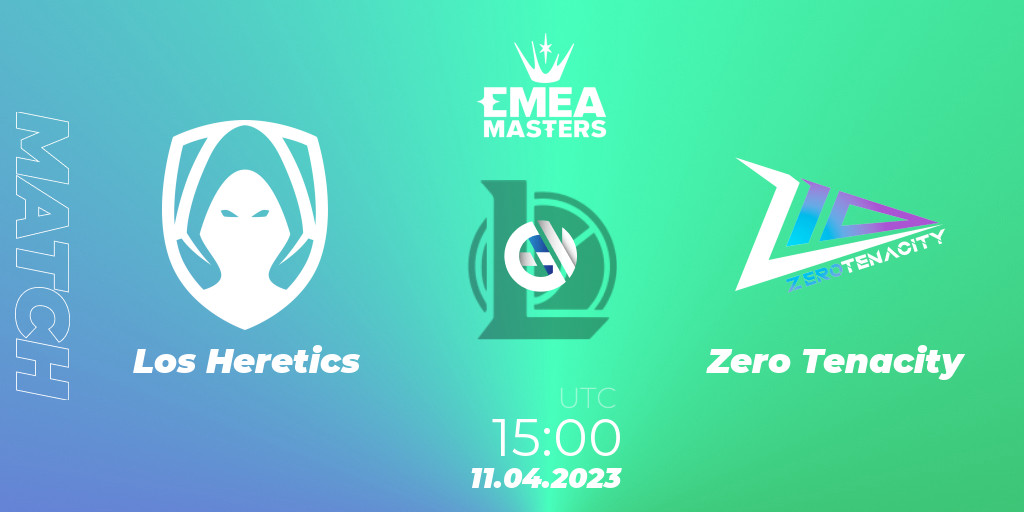 Los Heretics vs Zero Tenacity 11.04.2023 at EMEA Masters Spring