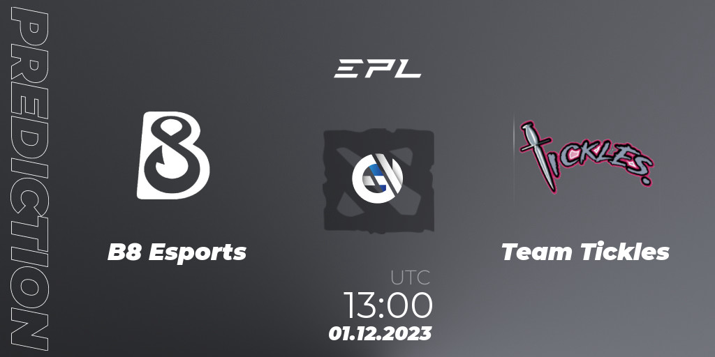 B8 Esports vs Team Tickles Betting TIp, Match Prediction. 01.12.2023 at 1401. Dota 2, European