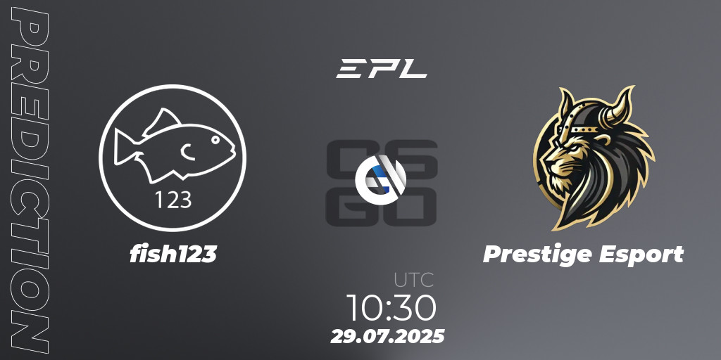 fish123 VS Prestige Esport: 29.07.2025 at 10:30. Counter
