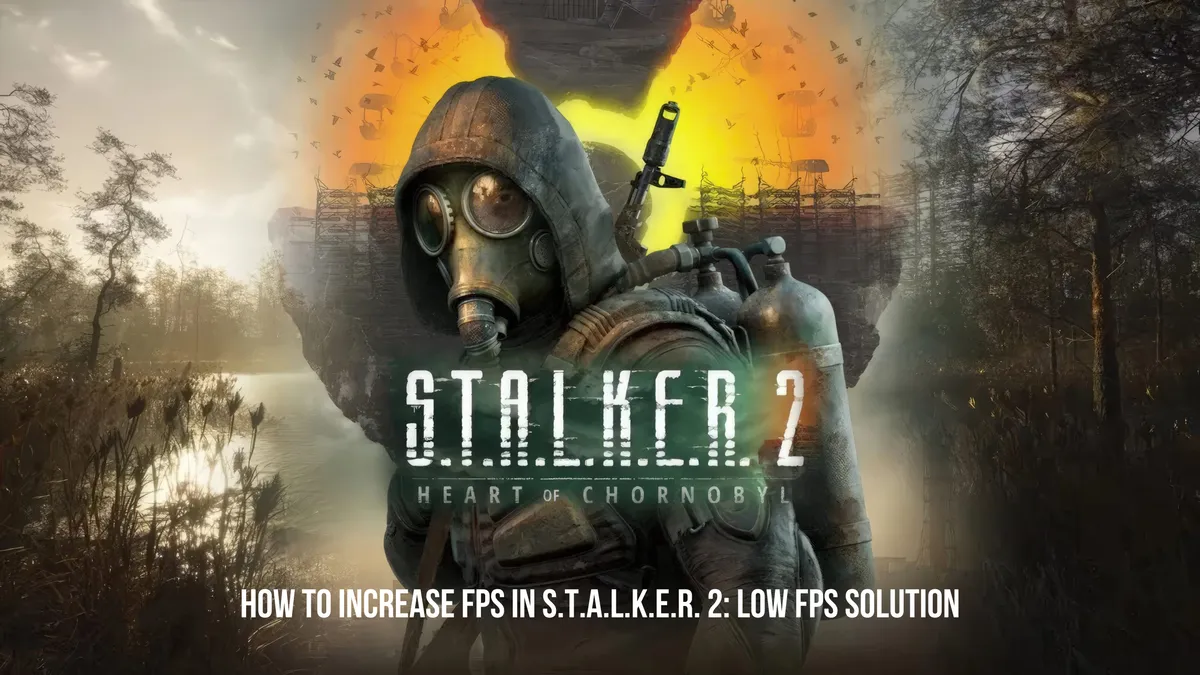 How to increase FPS in S.T.A.L.K.E.R. 2: Low FPS Solution