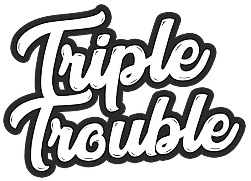 Triple Trouble Triple Trouble