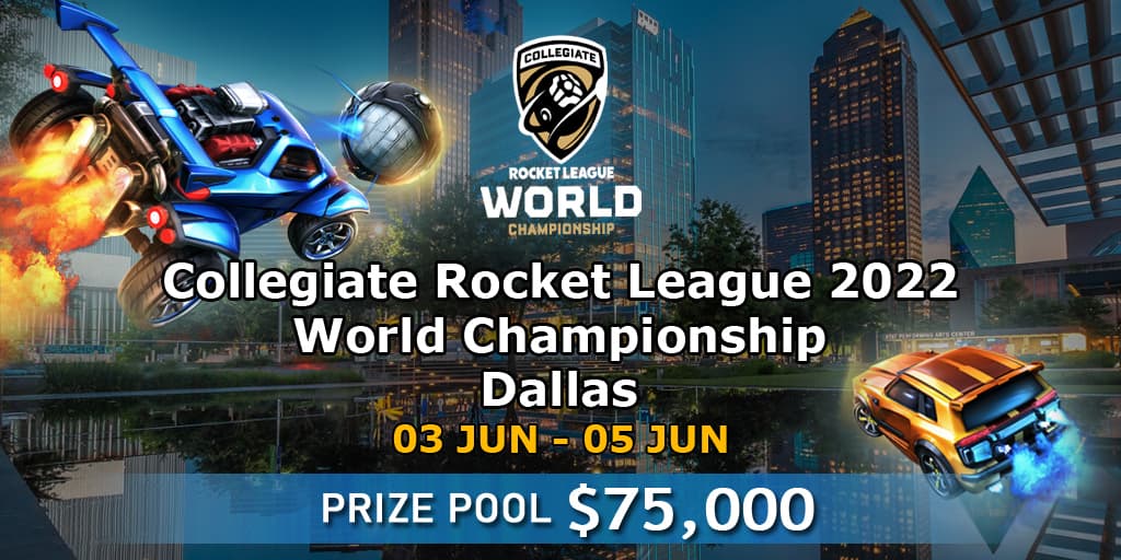 Collegiate Rocket League World Championship 2022 - Dates & Schedule